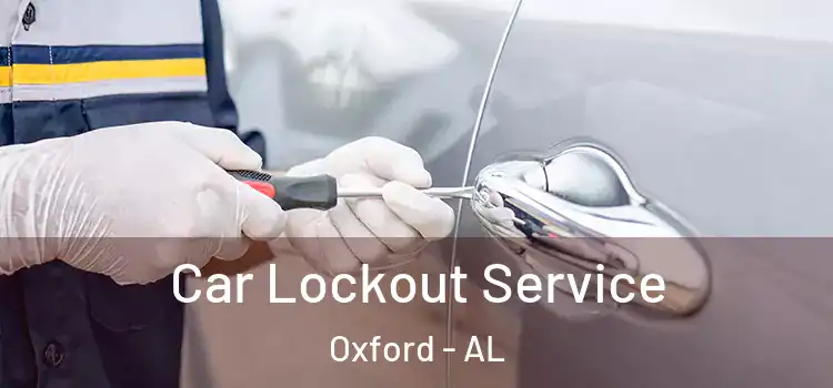 Car Lockout Service Oxford - AL