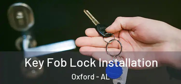 Key Fob Lock Installation Oxford - AL