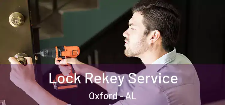 Lock Rekey Service Oxford - AL