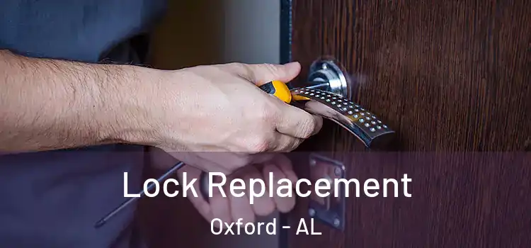 Lock Replacement Oxford - AL