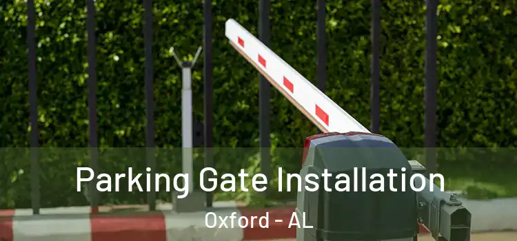 Parking Gate Installation Oxford - AL