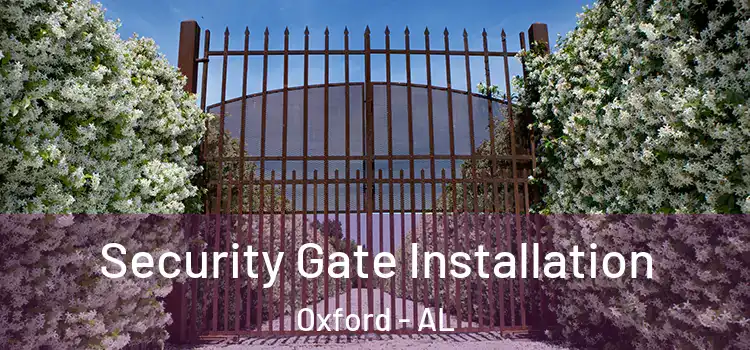 Security Gate Installation Oxford - AL